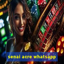 senai acre whatsapp